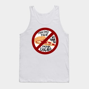 Thin Crust Pizza? No Thank You I'm from Chicago Tank Top